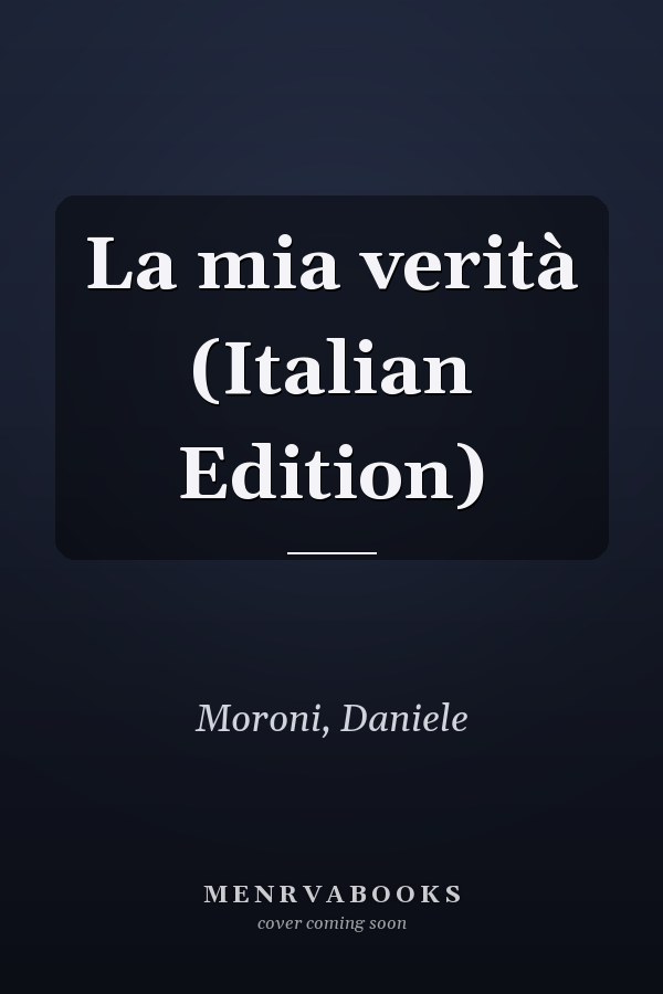 La mia verità (Italian Edition)