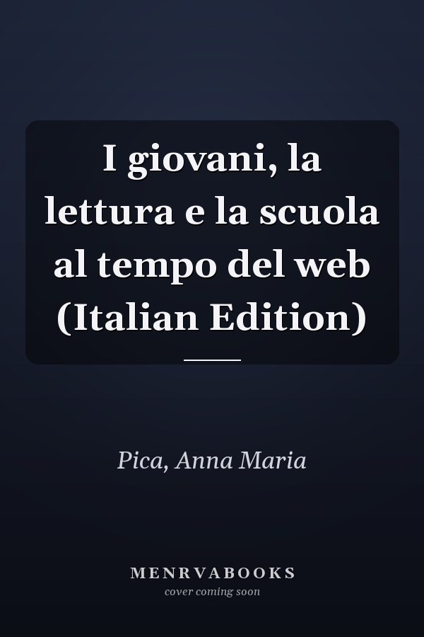 I giovani, la lettura e la scuola al tempo del web (Italian Edition)