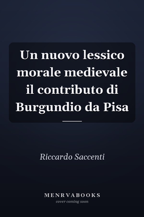 Un nuovo lessico morale medievale il contributo di Burgundio da Pisa