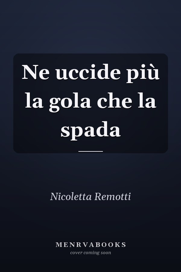 Ne uccide più la gola che la spada