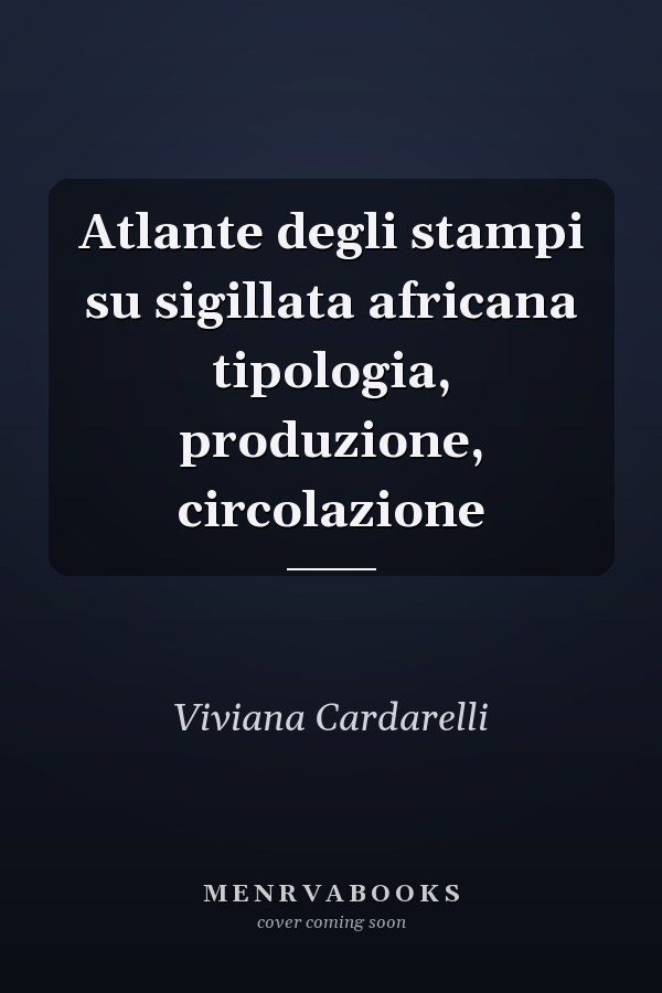 Atlante degli stampi su sigillata africana tipologia, produzione, circolazione
