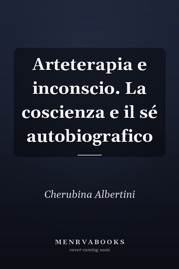 Arteterapia e inconscio. La coscienza e il sé autobiografico