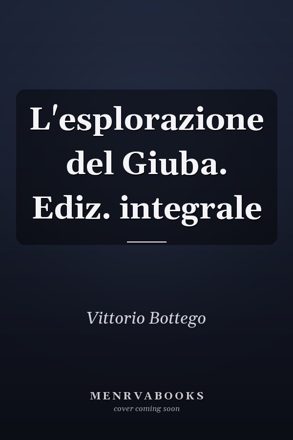 L'esplorazione del Giuba. Ediz. integrale