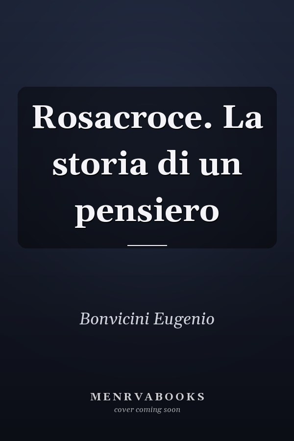 Rosacroce. La storia di un pensiero