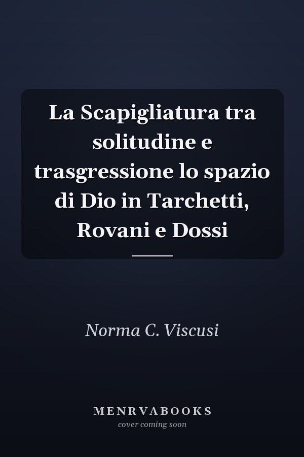 La Scapigliatura tra solitudine e trasgressione lo spazio di Dio in Tarchetti, Rovani e Dossi