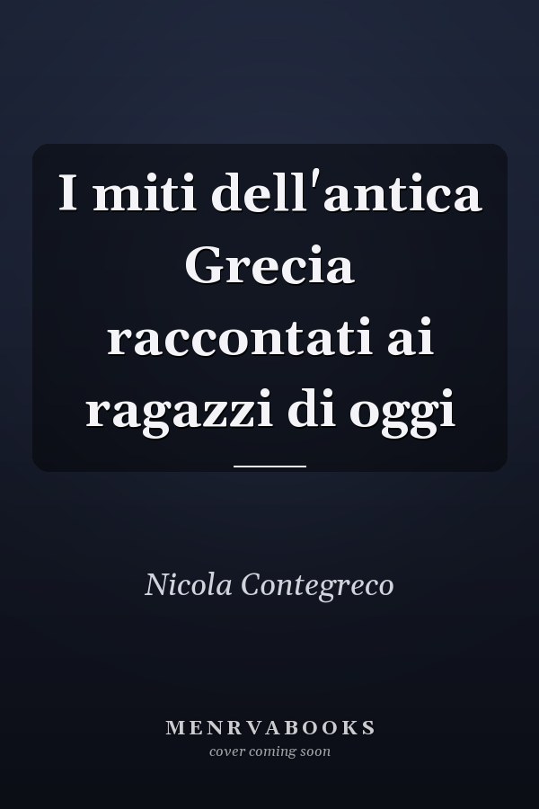 I miti dell'antica Grecia raccontati ai ragazzi di oggi