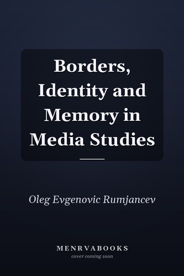 Borders, Identity and Memory in Media Studies