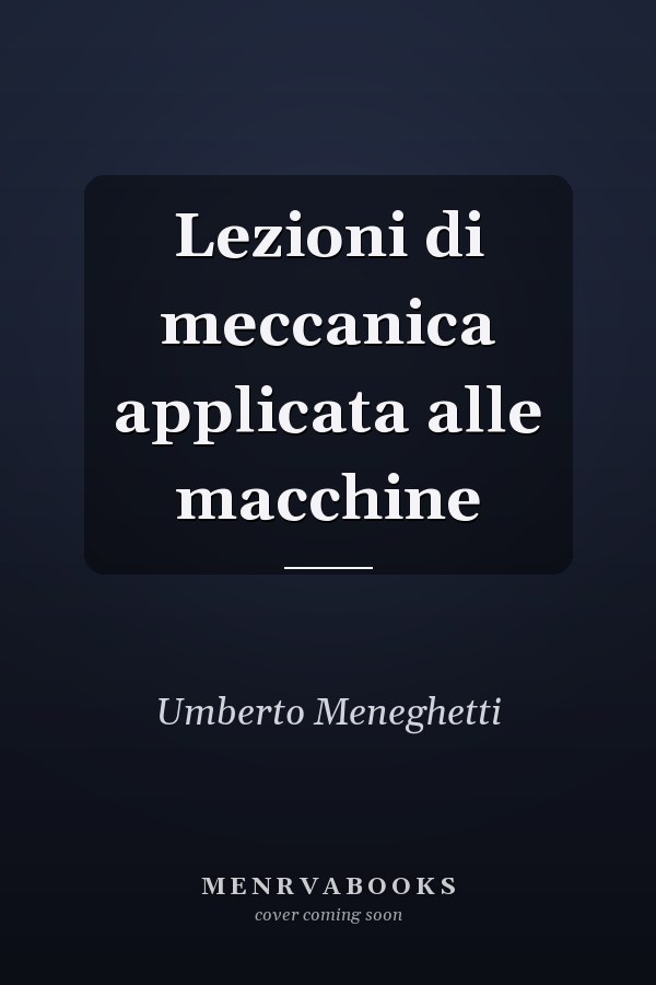 Lezioni di meccanica applicata alle macchine