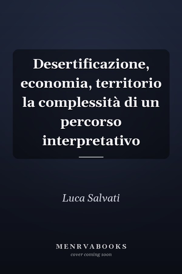 Desertificazione, economia, territorio la complessità di un percorso interpretativo