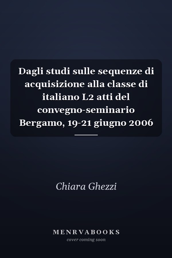 Dagli studi sulle sequenze di acquisizione alla classe di italiano L2 atti del convegno-seminario Bergamo, 19-21 giugno 2006