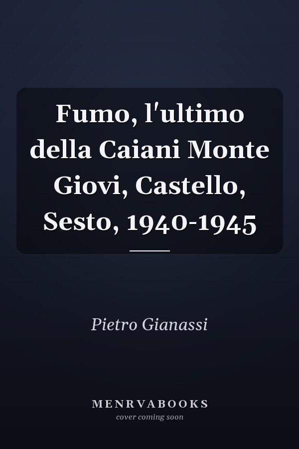 Fumo, l'ultimo della Caiani Monte Giovi, Castello, Sesto, 1940-1945