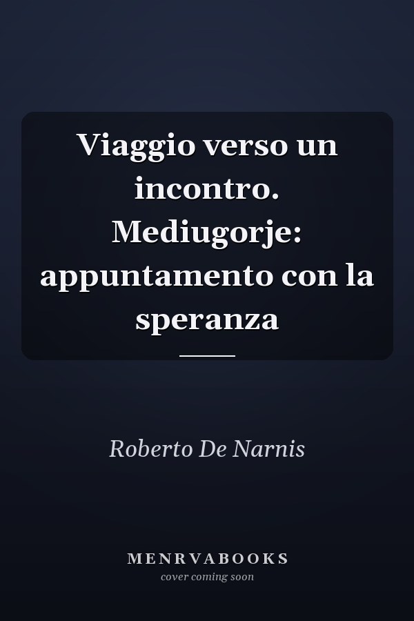 Viaggio verso un incontro. Mediugorje: appuntamento con la speranza