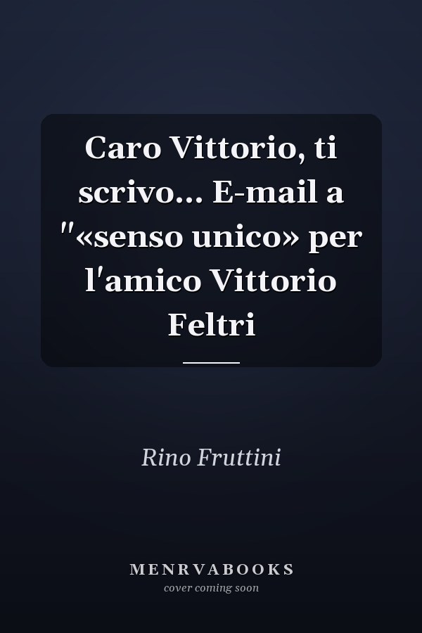 Caro Vittorio, ti scrivo... E-mail a "«senso unico» per l'amico Vittorio Feltri