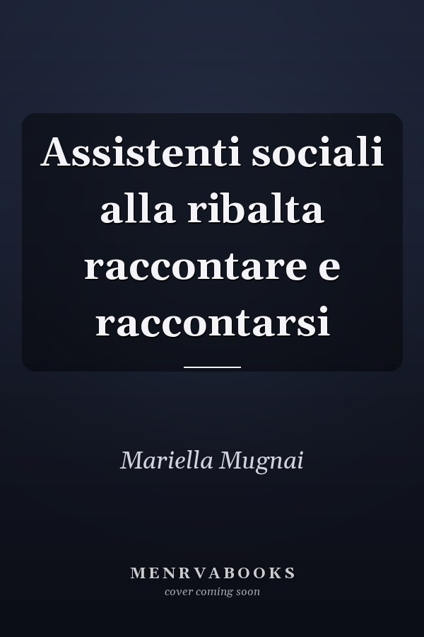 Assistenti sociali alla ribalta raccontare e raccontarsi
