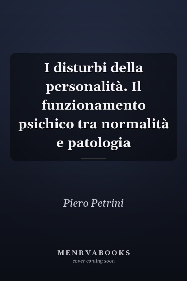 I disturbi della personalità. Il funzionamento psichico tra normalità e patologia
