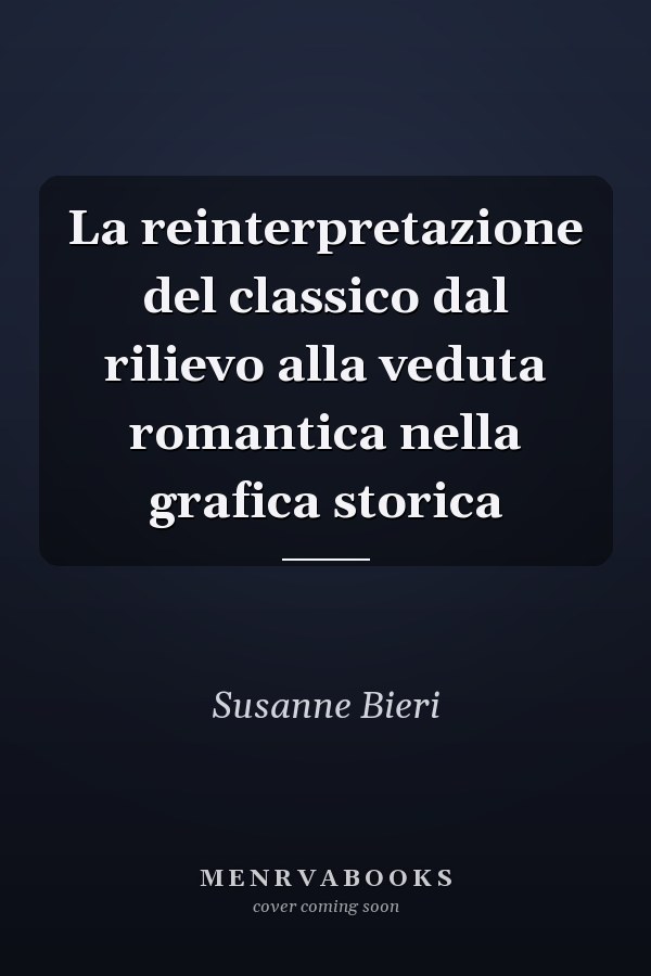 La reinterpretazione del classico dal rilievo alla veduta romantica nella grafica storica