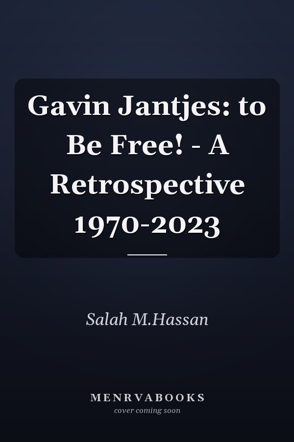 Gavin Jantjes: to Be Free! - A Retrospective 1970-2023