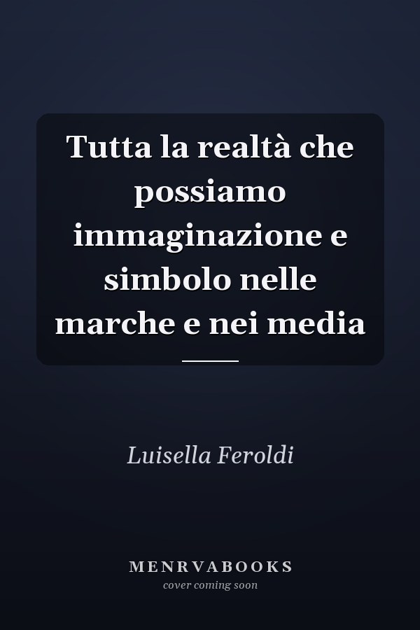 Tutta la realtà che possiamo immaginazione e simbolo nelle marche e nei media