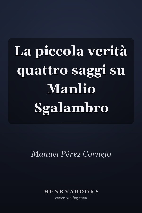 La piccola verità quattro saggi su Manlio Sgalambro