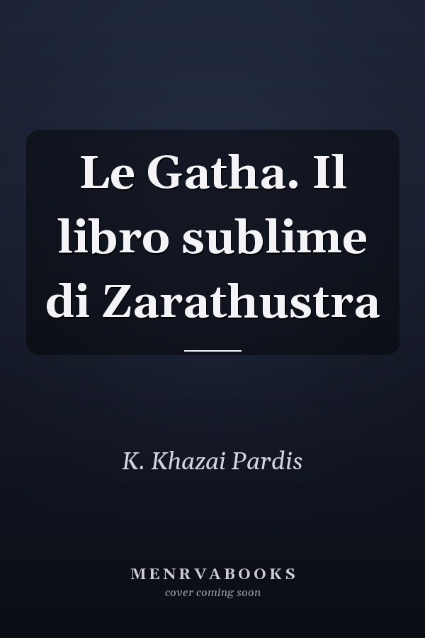Le Gatha. Il libro sublime di Zarathustra