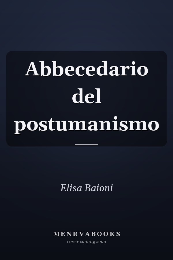 Abbecedario del postumanismo