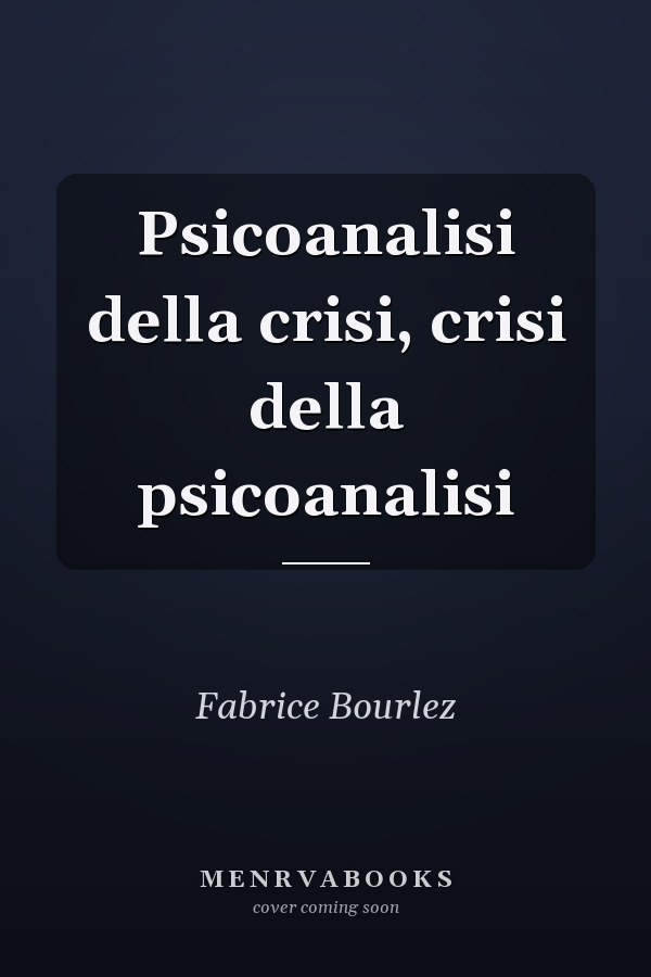 Psicoanalisi della crisi, crisi della psicoanalisi