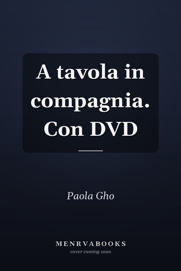 A tavola in compagnia. Con DVD