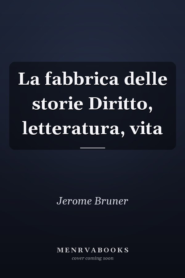 La fabbrica delle storie Diritto, letteratura, vita