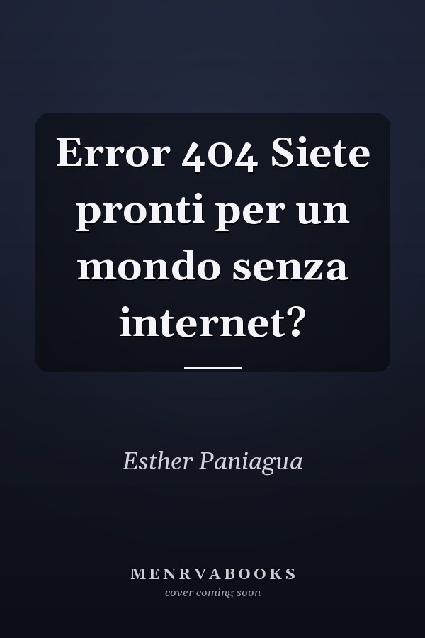 Error 404 Siete pronti per un mondo senza internet?
