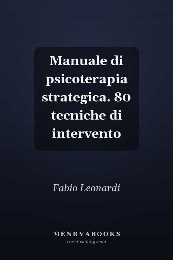 Manuale di psicoterapia strategica. 80 tecniche di intervento