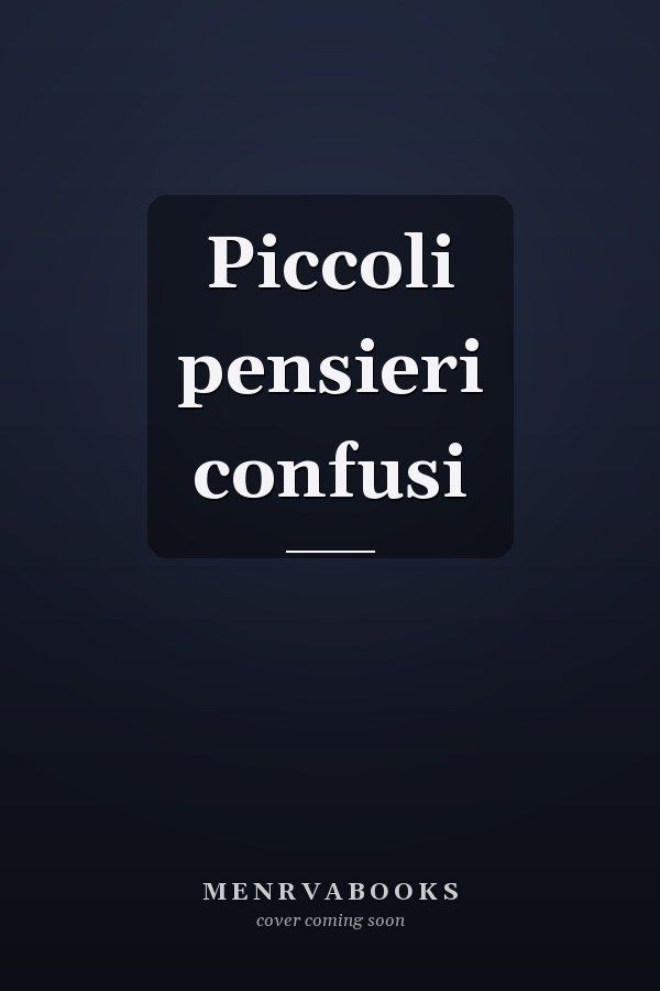 Piccoli pensieri confusi