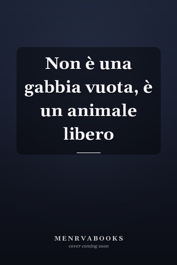 Non è una gabbia vuota, è un animale libero