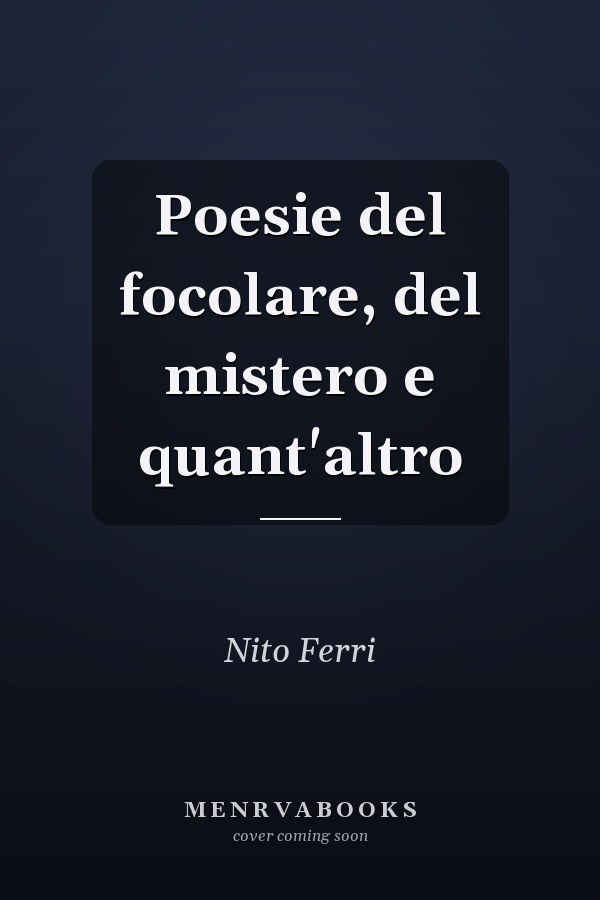 Poesie del focolare, del mistero e quant'altro