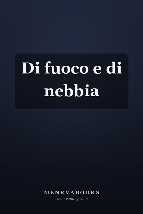 Di fuoco e di nebbia