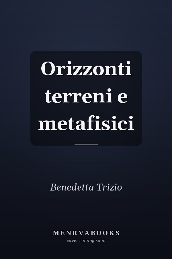 Orizzonti terreni e metafisici