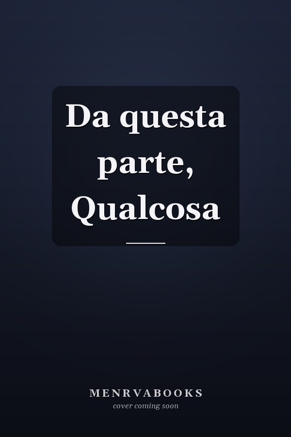 Da questa parte, Qualcosa