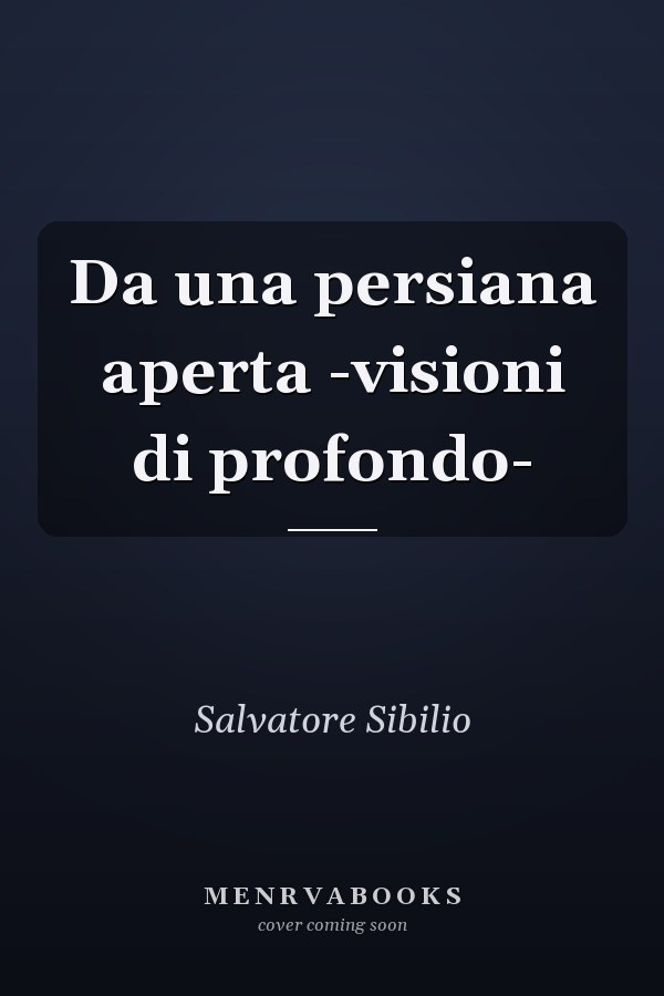 Da una persiana aperta -visioni di profondo-