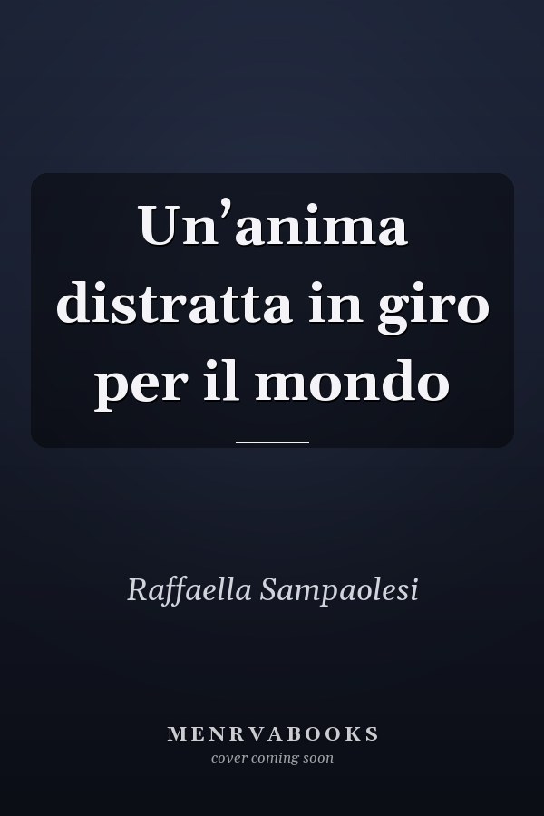 Un’anima distratta in giro per il mondo