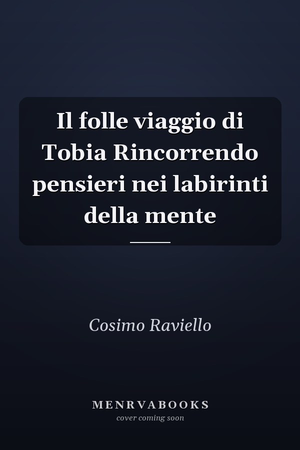 Il folle viaggio di Tobia Rincorrendo pensieri nei labirinti della mente