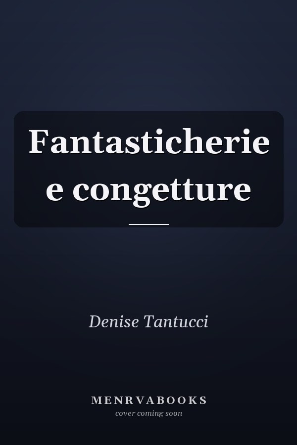 Fantasticherie e congetture