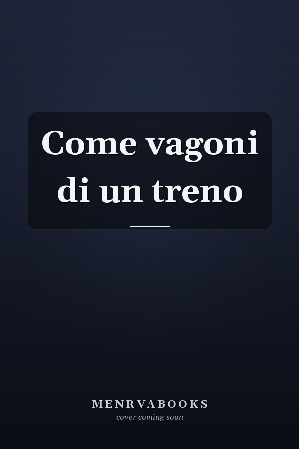 Come vagoni di un treno