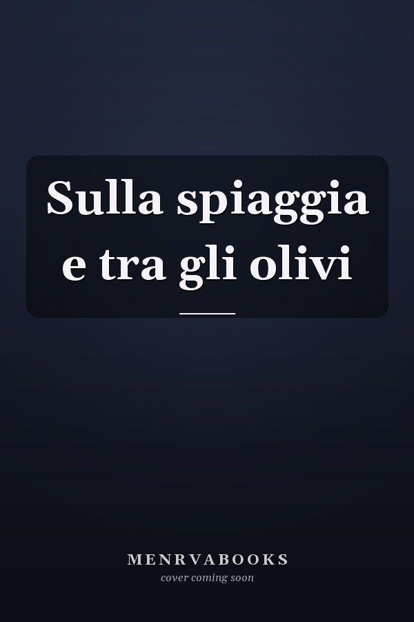 Sulla spiaggia e tra gli olivi