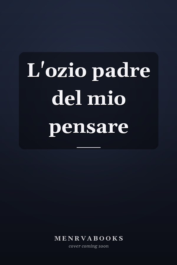 L'ozio padre del mio pensare