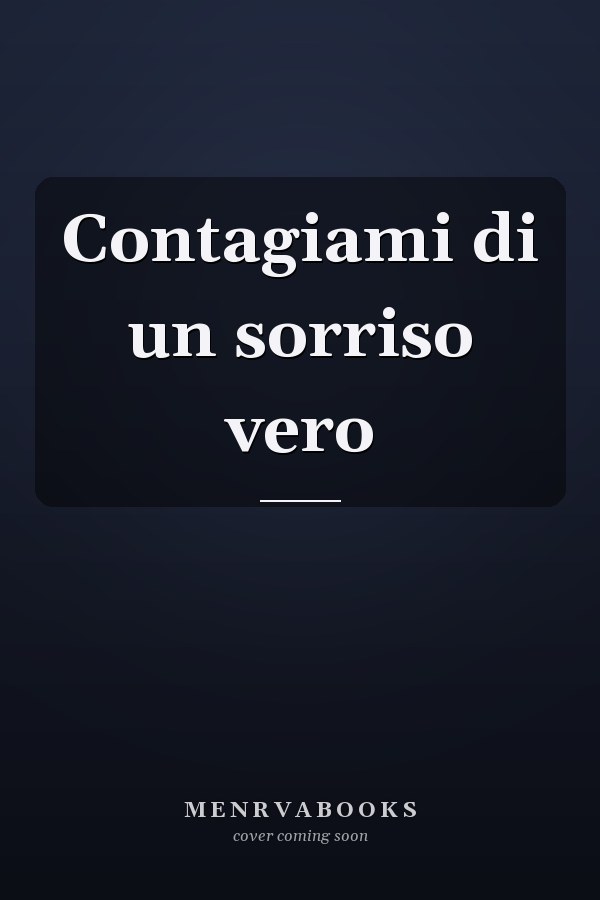 Contagiami di un sorriso vero