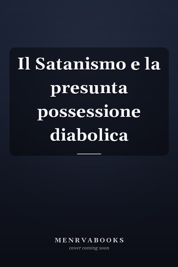 Il Satanismo e la presunta possessione diabolica
