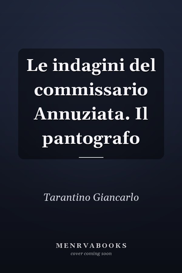 Le indagini del commissario Annuziata. Il pantografo