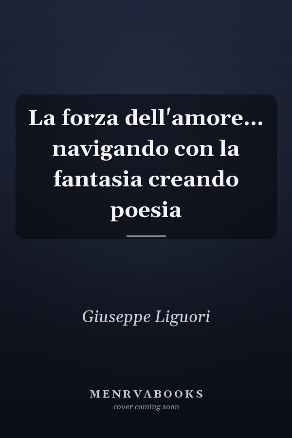La forza dell'amore... navigando con la fantasia creando poesia