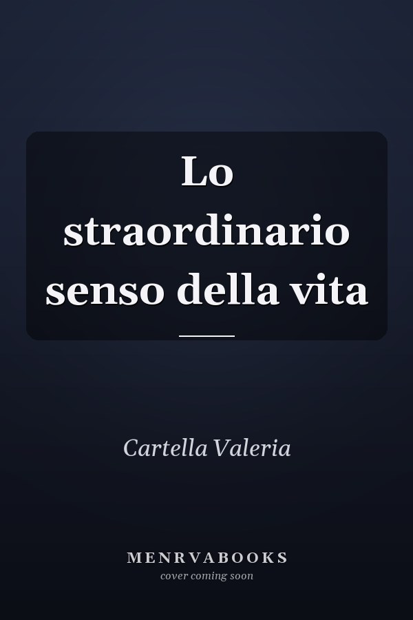 Lo straordinario senso della vita