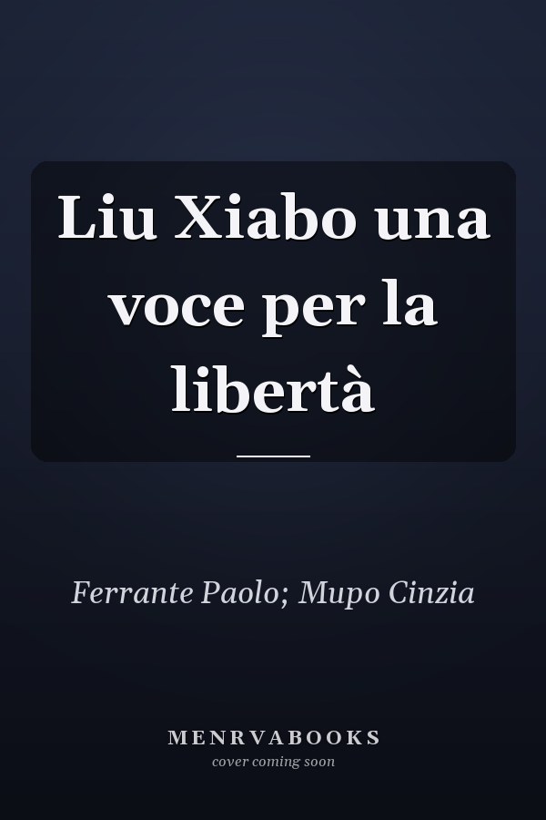 Liu Xiabo una voce per la libertà
