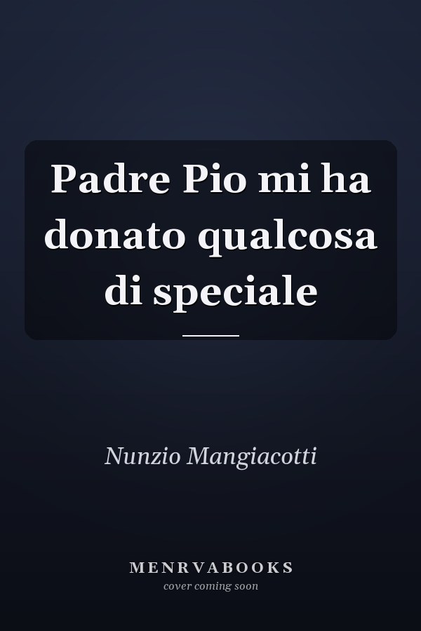 Padre Pio mi ha donato qualcosa di speciale